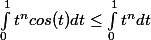\int_{0}^{1}{t^n cos (t) dt} \leq \int_{0}^{1}{t^n}dt